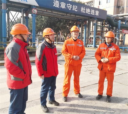 以诚为本赢在诚信9001股份公司总经理赵永清一行督查大修现场和在建项目安全